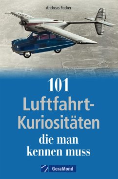 101 Luftfahrt-Kuriositäten, die man kennen muss (eBook, ePUB) - Fecker, Andreas