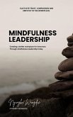 Mindfulness Leadership: Cultivating Trust, Compassion, and Empathy in the Workplace. (eBook, ePUB)
