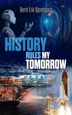 History Rules My Tomorrow (eBook, ePUB) - Bjontegard, Bernt Erik