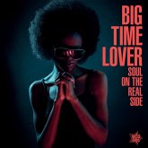 Big Time Lover - Soul On The Real Side
