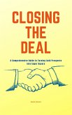 Closing the Deal: A Comprehensive Guide to Turning Cold Prospects into Eager Buyers (eBook, ePUB)