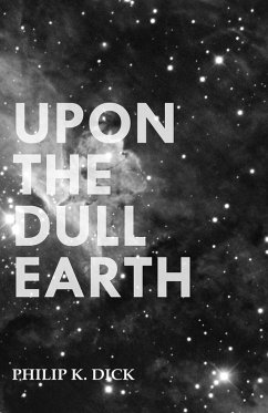 Upon The Dull Earth (eBook, ePUB) - Dick, Philip K.
