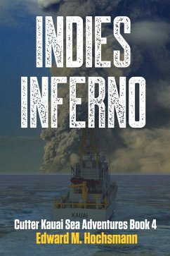 Indies Inferno (Cutter Kauai Sea Adventures, #4) (eBook, ePUB) - Hochsmann, Edward
