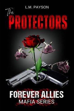 The Protectors (Forever Allies Mafia Series, #1) (eBook, ePUB) - Payson, L. M.