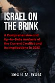 Israel on the Brink: The War in Gaza and the Future of the Middle East - A Comprehensive and Up-to-Date Analysis of the Current Conflict and Its Implications in 2023 (eBook, ePUB)