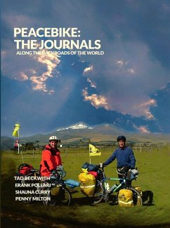 PEACEBIKE: The Journals - Tales of Generosity, Friendship, and Seeds of Peace Along the Backroads of the World (eBook, ePUB) - PeaceBike; Beckwith, Tad; Pollari, Frank; Curry, Shauna; Milton, Penny