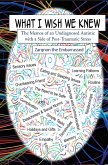 What I Wish We Knew: The Memos of an Undiagnosed Autistic with a Side of Post-Traumatic Stress (eBook, ePUB)