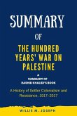 Summary of The Hundred Years' War on Palestine by Rashid Khalidi: A History of Settler Colonialism and Resistance, 1917-2017 (eBook, ePUB)