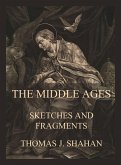 The Middle Ages - Sketches and Fragments (eBook, ePUB)