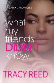 What My Friends Didn't Know (The Alex Chronicles, #5) (eBook, ePUB)