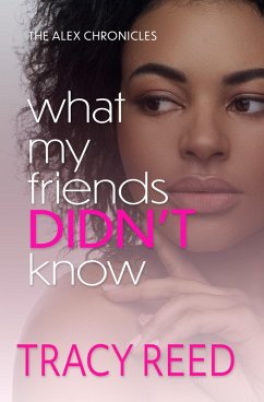 Cover What My Friends Didn't Know (The Alex Chronicles, #5) (eBook, ePUB)