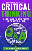 Critical Thinking: A Necessary Super-Power in Today's World (The Essential Skills Series, #2) (eBook, ePUB)