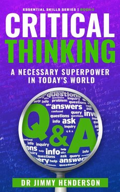 Cover Critical Thinking: A Necessary Super-Power in Today's World (The Essential Skills Series, #2) (eBook, ePUB)