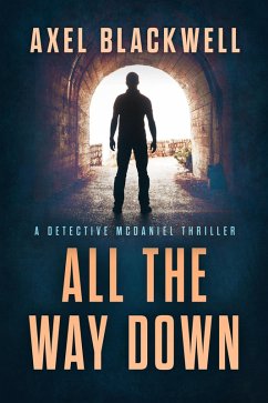 All the Way Down (Detective McDaniel Thrillers, #3) (eBook, ePUB) Cover All the Way Down (Detective McDaniel Thrillers, #3) (eBook, ePUB)