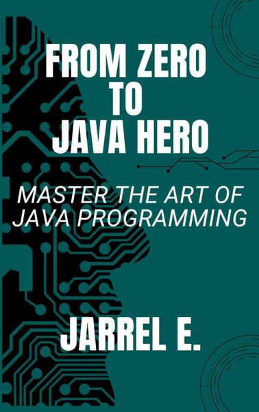 From Zero to Java Hero: Master the Art of Java Programming (eBook, ePUB)