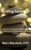 Finding Serenity: A Step-by-Step Guide to Banish Stress and Embrace a Fulfilling and Harmonious Lifestyle&quote; (eBook, ePUB)