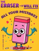 The Eraser Will Fix All Your Mistakes (eBook, ePUB)