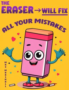 The Eraser Will Fix All Your Mistakes (eBook, ePUB) - Marshall, Max