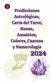 Predicciones Astrológicas, Carta del Tarot, Runas, Amuletos, Colores, Cuarzos y Numerología 2024 (eBook, ePUB)