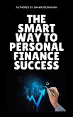 The Smart Way To Personal Finance Success (eBook, ePUB) The Smart Way To Personal Finance Success (eBook, ePUB)