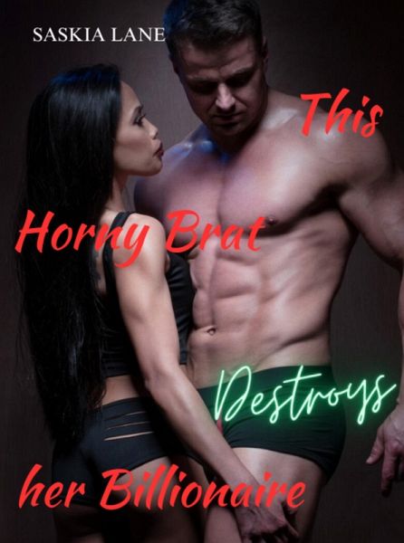 This Horny Brat Destroys Her Billionaire (eBook, ePUB)