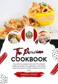 The Peruvian Cookbook: Learn how to Prepare more than 50 Authentic Traditional Recipes, from Appetizers, main Dishes, Soups and Sauces to Drinks, Desserts and much more (Flavors of the World: A Culinary Journey) (eBook, ePUB)