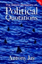 The Oxford Dictionary of Political Quotations - Jay, Antony (ed.)