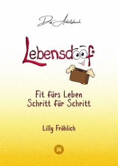 Lebensdoof® - Das Arbeitsbuch als praktischer Lebenskompass: Finanzen, Recht und Alltagstipps von der Steuererklärung üb - Fröhlich, Lilly