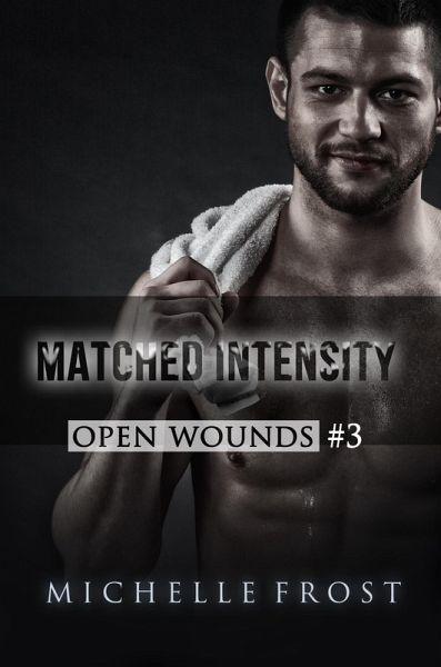 Matched Intensity (Open Wounds, #3) (eBook, ePUB) Matched Intensity (Open Wounds, #3) (eBook, ePUB)