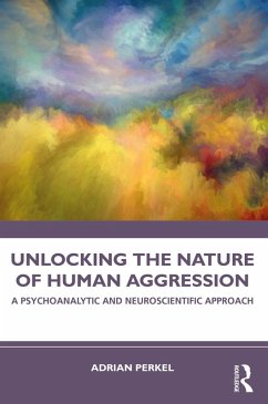 Unlocking the Nature of Human Aggression (eBook, ePUB) - Perkel, Adrian