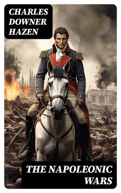 The Napoleonic Wars (eBook, ePUB) - Hazen, Charles Downer