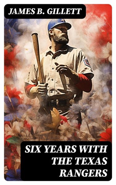 Six Years With the Texas Rangers (eBook, ePUB)