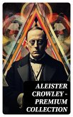 ALEISTER CROWLEY - Premium Collection (eBook, ePUB)