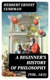 A Beginner's History of Philosophy (Vol. 1&2) (eBook, ePUB)