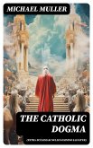 The Catholic Dogma (Extra Ecclesiam Nullus Omnino Salvatur) (eBook, ePUB)