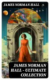 James Norman Hall - Ultimate Collection (eBook, ePUB)