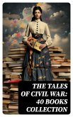 The Tales of Civil War: 40 Books Collection (eBook, ePUB)