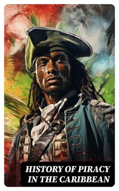 History of Piracy in the Caribbean (eBook, ePUB) - Defoe, Daniel; Ellms, Charles; Johnson, Captain Charles
