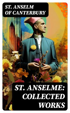 St. Anselme: Collected Works (eBook, ePUB) - Canterbury, St. Anselm of