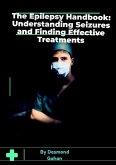 The Epilepsy Handbook: Understanding Seizures and Finding Effective Treatments (eBook, ePUB)