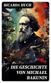 Die Geschichte von Michael Bakunin (eBook, ePUB)