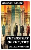 The History of the Jews (All Six Volumes) (eBook, ePUB)