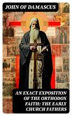 An Exact Exposition of the Orthodox Faith: The Early Church Fathers (eBook, ePUB)