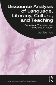 Discourse Analysis of Language, Literacy, Culture, and Teaching (eBook, PDF) - Ives, Denise
