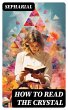 How to Read the Crystal (eBook, ePUB) - Bild 1