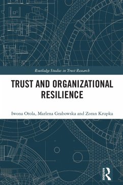Trust and Organizational Resilience (eBook, PDF) - Otola, Iwona; Grabowska, Marlena; Krupka, Zoran