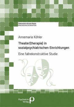 Theater(therapie) in sozialpsychiatrischen Einrichtungen - Köhler, Annemaria