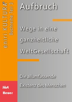 Aufbruch - Wege in eine ganzheitliche WeltGesellschaft - Jöst, Bernd Walter;Heuer, Andreas