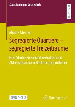 Segregierte Quartiere ¿ segregierte Freizeiträume - Merten, Moritz