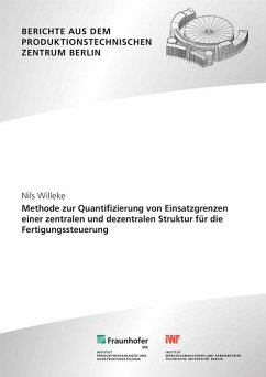 Methode zur Quantifizierung von Einsatzgrenzen einer zentralen und dezentralen Struktur für die Fertigungssteuerung - Willeke, Nils